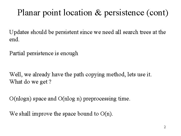 Planar point location & persistence (cont) Updates should be persistent since we need all