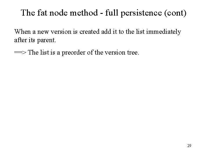 The fat node method - full persistence (cont) When a new version is created