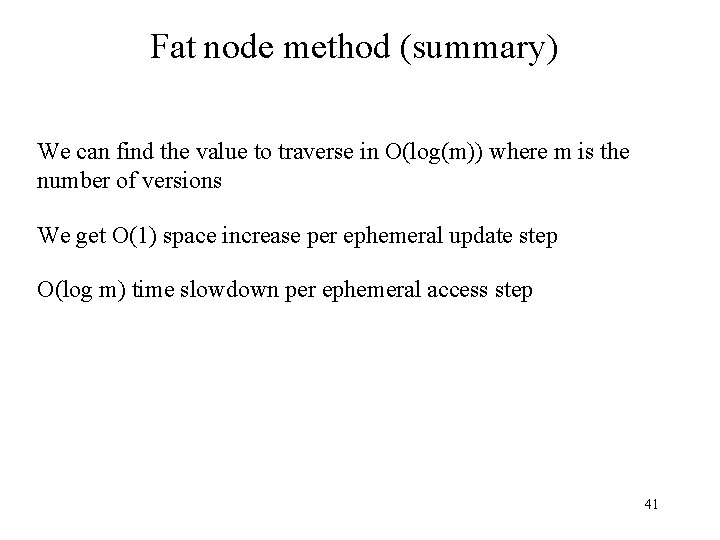 Fat node method (summary) We can find the value to traverse in O(log(m)) where