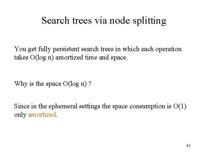 Search trees via node splitting You get fully persistent search trees in which each