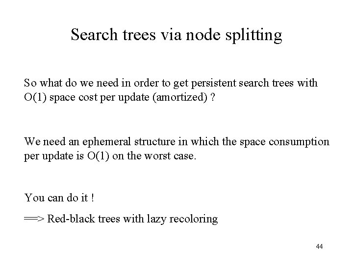 Search trees via node splitting So what do we need in order to get