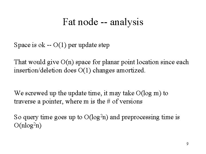 Fat node -- analysis Space is ok -- O(1) per update step That would