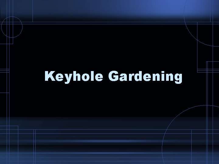 Keyhole Gardening 