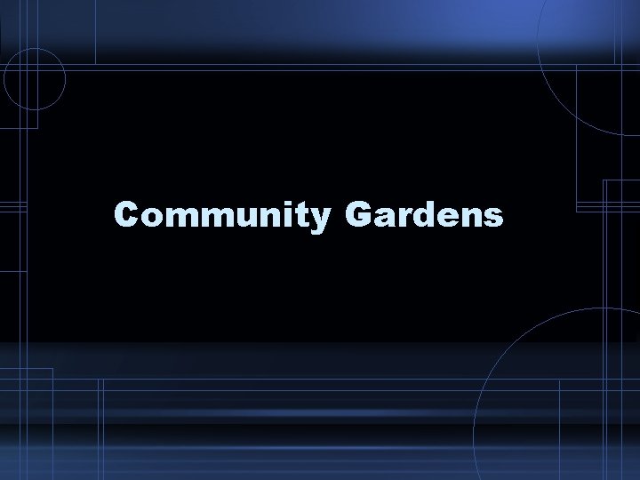 Community Gardens 