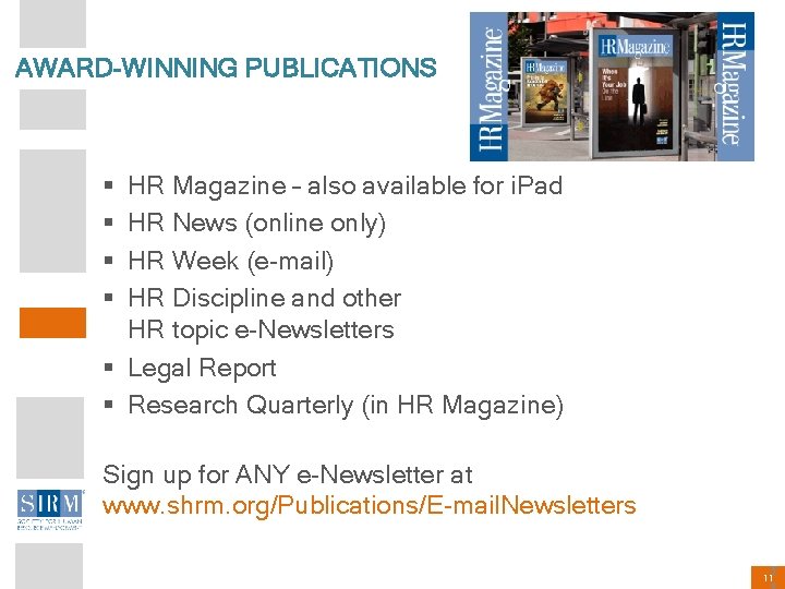 AWARD-WINNING PUBLICATIONS HR Magazine – also available for i. Pad HR News (online only)
