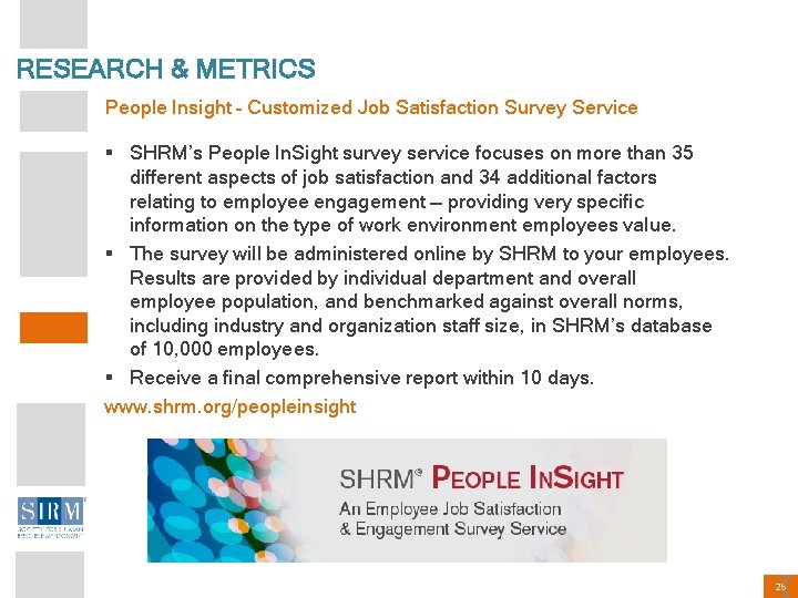 RESEARCH & METRICS People Insight – Customized Job Satisfaction Survey Service § SHRM’s People
