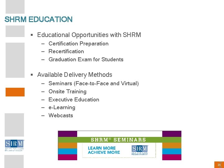 SHRM EDUCATION § Educational Opportunities with SHRM – Certification Preparation – Recertification – Graduation