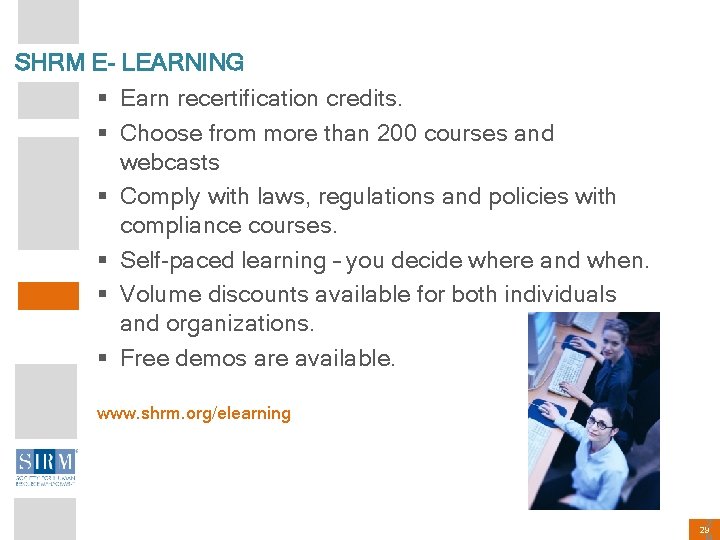 SHRM E- LEARNING § Earn recertification credits. § Choose from more than 200 courses