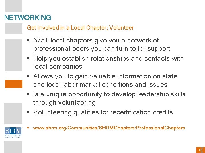 NETWORKING Get Involved in a Local Chapter; Volunteer § 575+ local chapters give you