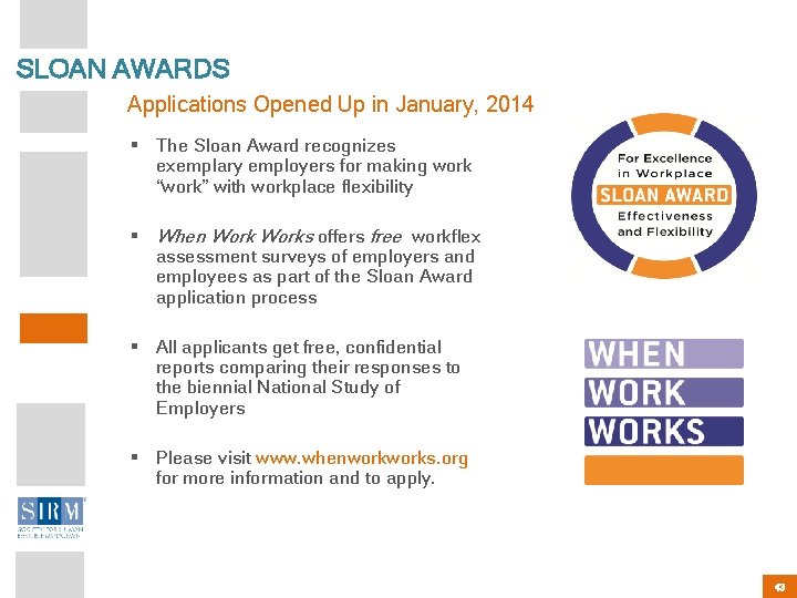 SLOAN AWARDS Applications Opened Up in January, 2014 § The Sloan Award recognizes exemplary
