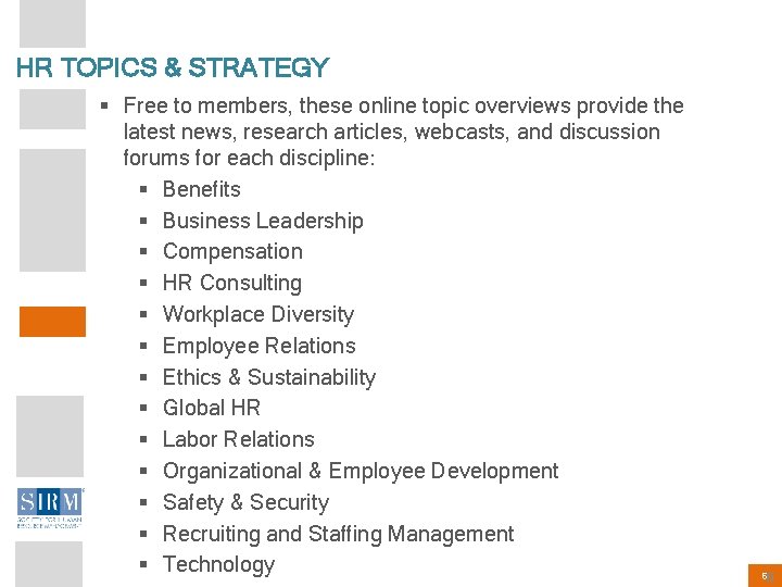 HR TOPICS & STRATEGY § Free to members, these online topic overviews provide the