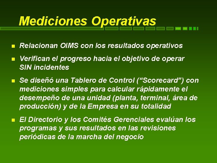 Mediciones Operativas Relacionan OIMS con los resultados operativos Verifican el progreso hacia el objetivo