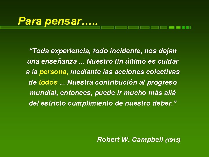 Para pensar…. . “Toda experiencia, todo incidente, nos dejan una enseñanza. . . Nuestro