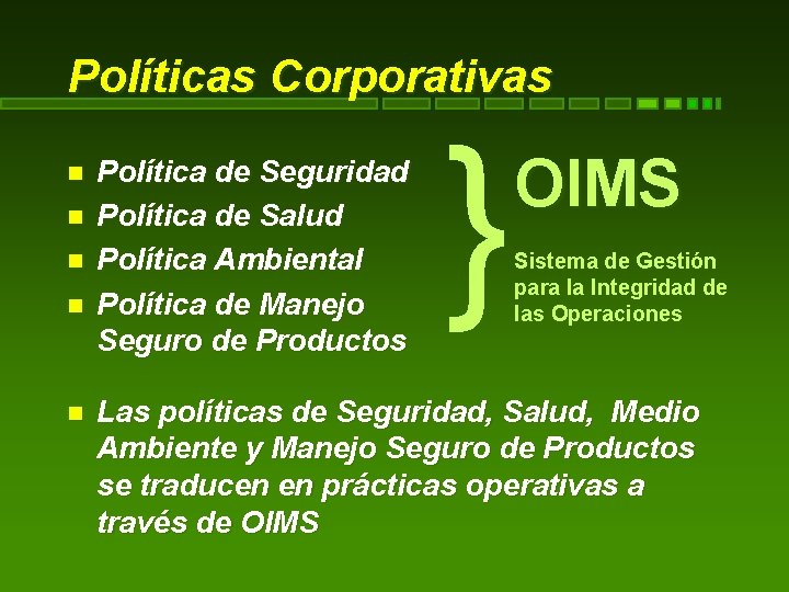 Políticas Corporativas Política de Seguridad Política de Salud Política Ambiental Política de Manejo Seguro