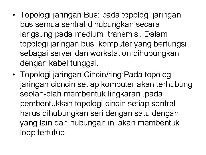  • Topologi jaringan Bus: pada topologi jaringan bus semua sentral dihubungkan secara langsung