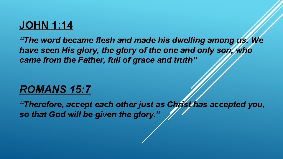 JOHN 1: 14 “The word became flesh and made his dwelling among us. We