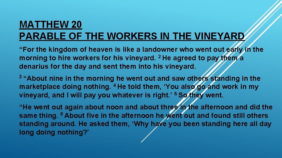 MATTHEW 20 PARABLE OF THE WORKERS IN THE VINEYARD “For the kingdom of heaven