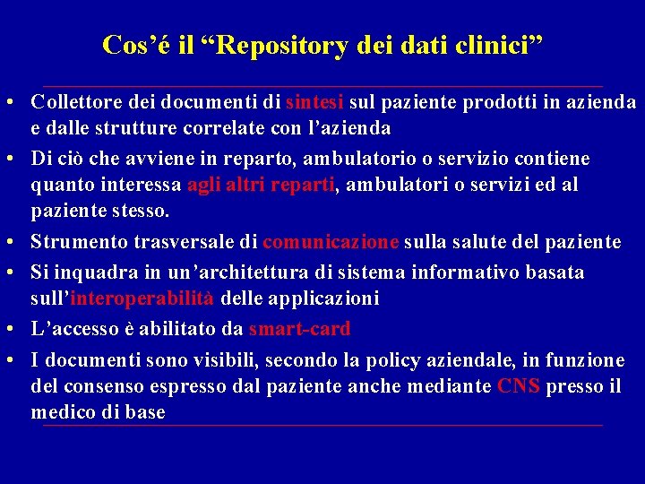 Cos’é il “Repository dei dati clinici” • Collettore dei documenti di sintesi sul paziente