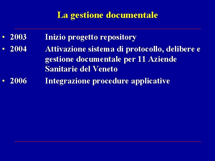 La gestione documentale • 2003 • 2004 • 2006 Inizio progetto repository Attivazione sistema