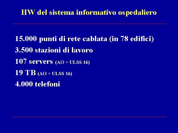 HW del sistema informativo ospedaliero 15. 000 punti di rete cablata (in 78 edifici)