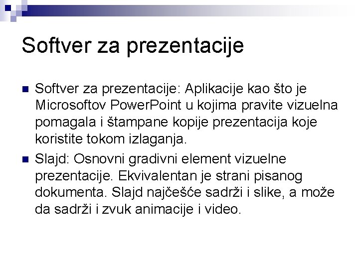 Softver za prezentacije n n Softver za prezentacije: Aplikacije kao što je Microsoftov Power.