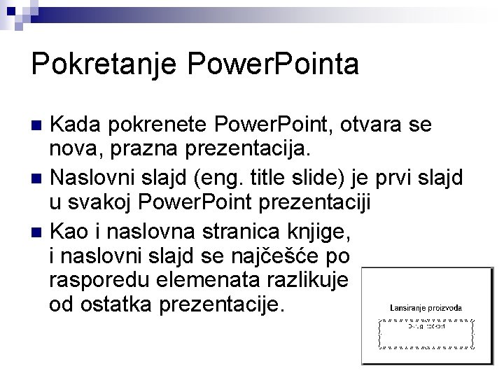 Pokretanje Power. Pointa Kada pokrenete Power. Point, otvara se nova, prazna prezentacija. n Naslovni
