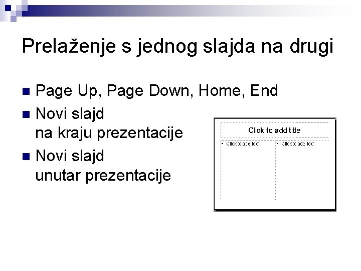 Prelaženje s jednog slajda na drugi Page Up, Page Down, Home, End n Novi