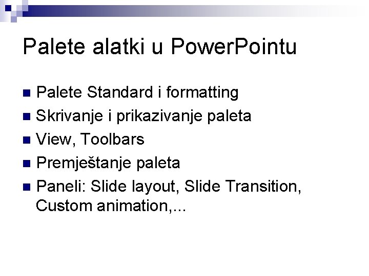 Palete alatki u Power. Pointu Palete Standard i formatting n Skrivanje i prikazivanje paleta