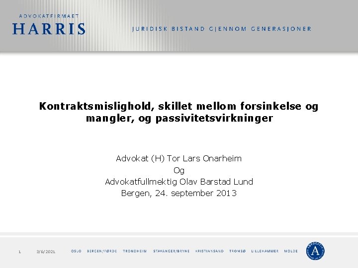Kontraktsmislighold, skillet mellom forsinkelse og mangler, og passivitetsvirkninger Advokat (H) Tor Lars Onarheim Og