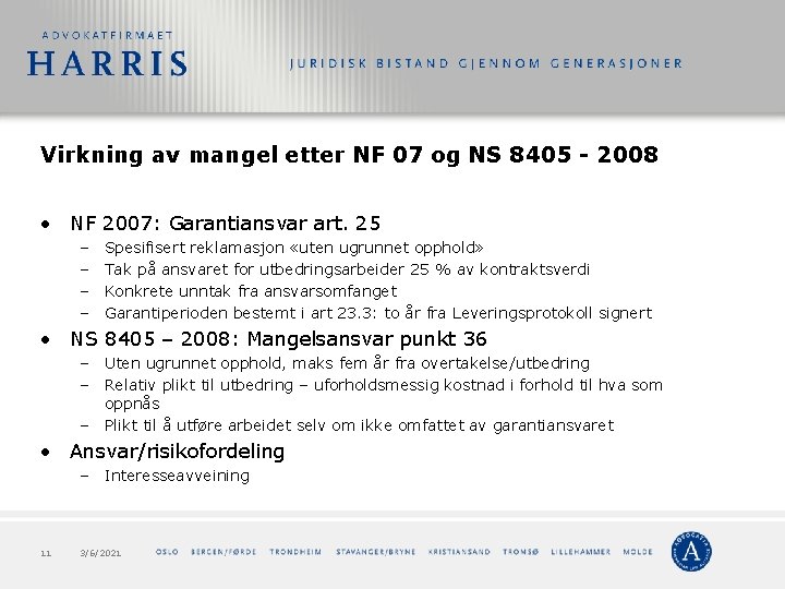 Virkning av mangel etter NF 07 og NS 8405 2008 • NF 2007: Garantiansvar Virkning av mangel etter NF 07 og NS 8405 2008 • NF 2007: Garantiansvar