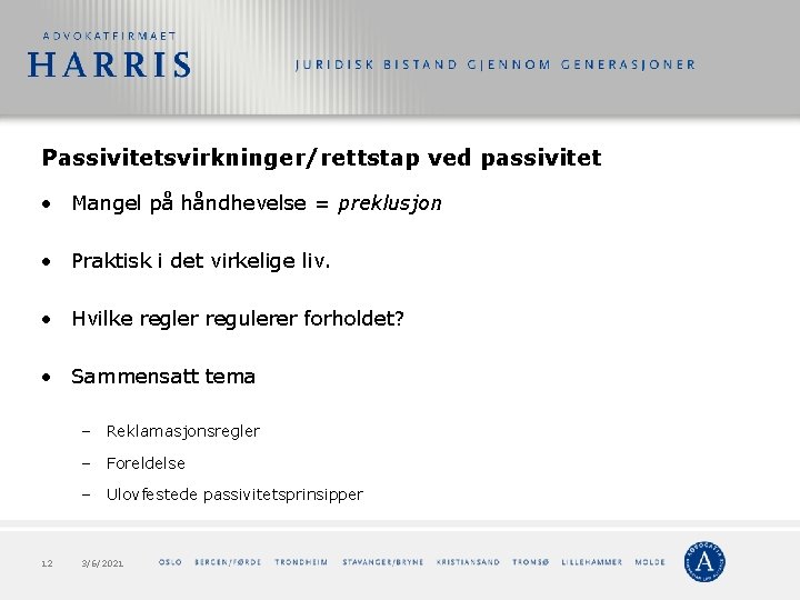 Passivitetsvirkninger/rettstap ved passivitet • Mangel på håndhevelse = preklusjon • Praktisk i det virkelige Passivitetsvirkninger/rettstap ved passivitet • Mangel på håndhevelse = preklusjon • Praktisk i det virkelige