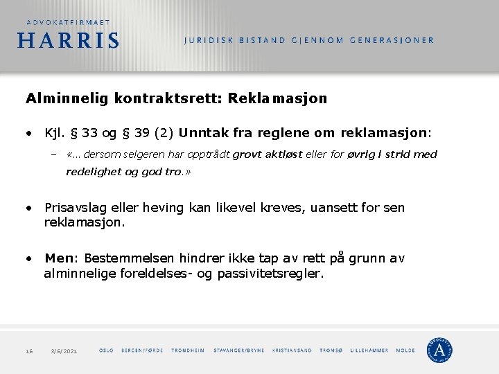 Alminnelig kontraktsrett: Reklamasjon • Kjl. § 33 og § 39 (2) Unntak fra reglene