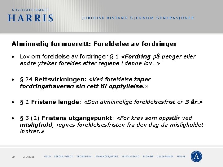 Alminnelig formuerett: Foreldelse av fordringer • Lov om foreldelse av fordringer § 1 «Fordring