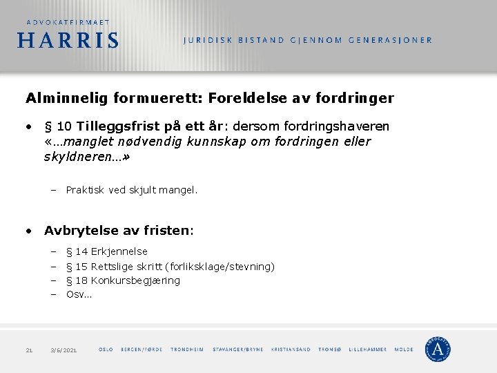 Alminnelig formuerett: Foreldelse av fordringer • § 10 Tilleggsfrist på ett år: dersom fordringshaveren Alminnelig formuerett: Foreldelse av fordringer • § 10 Tilleggsfrist på ett år: dersom fordringshaveren