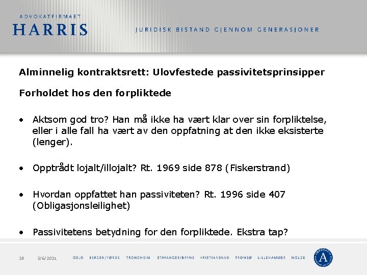 Alminnelig kontraktsrett: Ulovfestede passivitetsprinsipper Forholdet hos den forpliktede • Aktsom god tro? Han må Alminnelig kontraktsrett: Ulovfestede passivitetsprinsipper Forholdet hos den forpliktede • Aktsom god tro? Han må