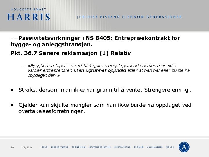  Passivitetsvirkninger i NS 8405: Entreprisekontrakt for bygge og anleggsbransjen. Pkt. 36. 7 Senere