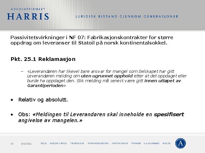 Passivitetsvirkninger i NF 07: Fabrikasjonskontrakter for større oppdrag om leveranser til Statoil på norsk Passivitetsvirkninger i NF 07: Fabrikasjonskontrakter for større oppdrag om leveranser til Statoil på norsk