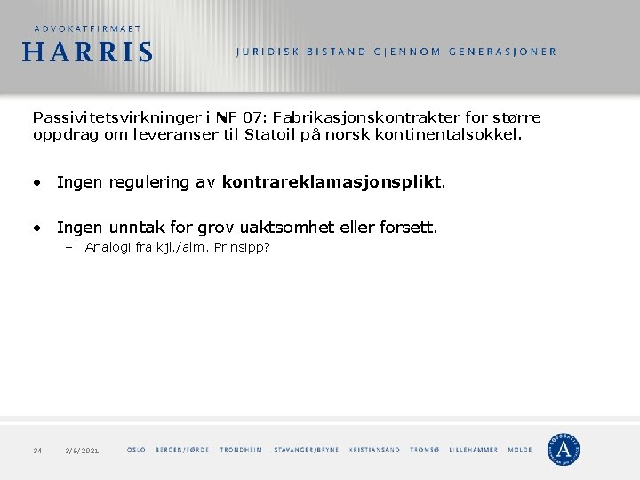 Passivitetsvirkninger i NF 07: Fabrikasjonskontrakter for større oppdrag om leveranser til Statoil på norsk Passivitetsvirkninger i NF 07: Fabrikasjonskontrakter for større oppdrag om leveranser til Statoil på norsk