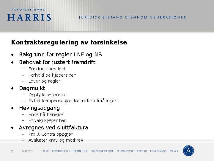 Kontraktsregulering av forsinkelse • Bakgrunn for regler i NF og NS • Behovet for