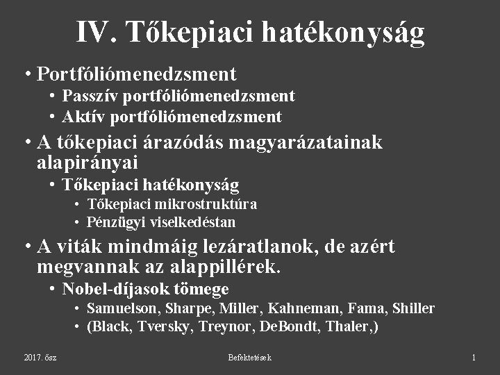 IV. Tőkepiaci hatékonyság • Portfóliómenedzsment • Passzív portfóliómenedzsment • Aktív portfóliómenedzsment • A tőkepiaci