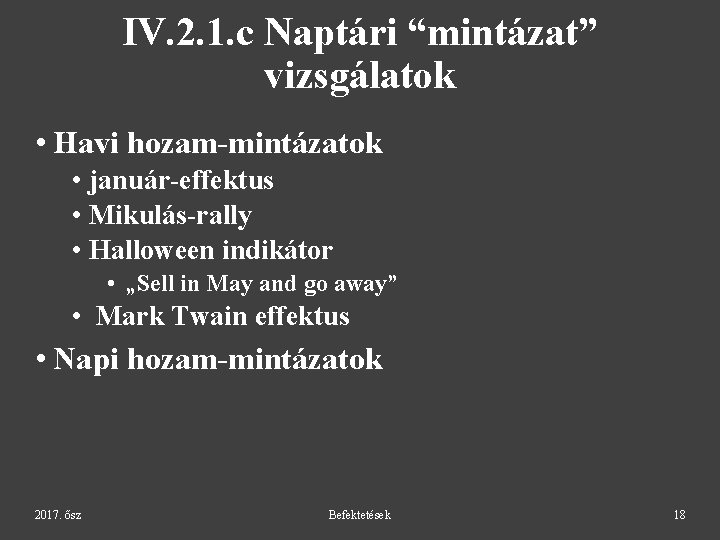 IV. 2. 1. c Naptári “mintázat” vizsgálatok • Havi hozam-mintázatok • január-effektus • Mikulás-rally IV. 2. 1. c Naptári “mintázat” vizsgálatok • Havi hozam-mintázatok • január-effektus • Mikulás-rally