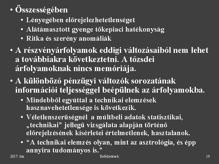  • Összességében • Lényegében előrejelezhetetlenséget • Alátámasztott gyenge tőkepiaci hatékonyság • Ritka és