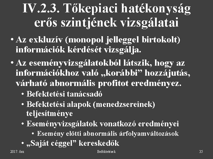 IV. 2. 3. Tőkepiaci hatékonyság erős szintjének vizsgálatai • Az exkluzív (monopol jelleggel birtokolt)