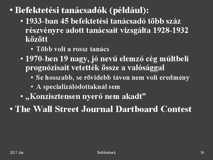  • Befektetési tanácsadók (például): • 1933 -ban 45 befektetési tanácsadó több száz részvényre