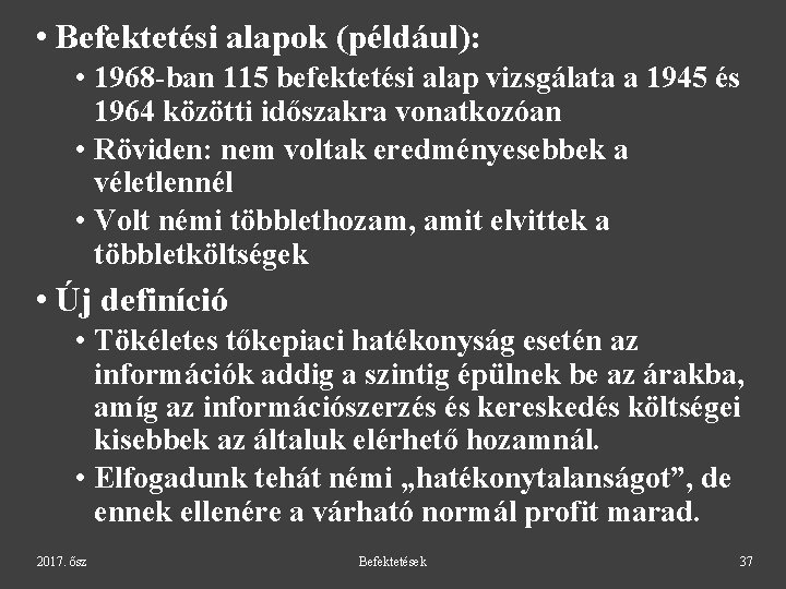  • Befektetési alapok (például): • 1968 -ban 115 befektetési alap vizsgálata a 1945