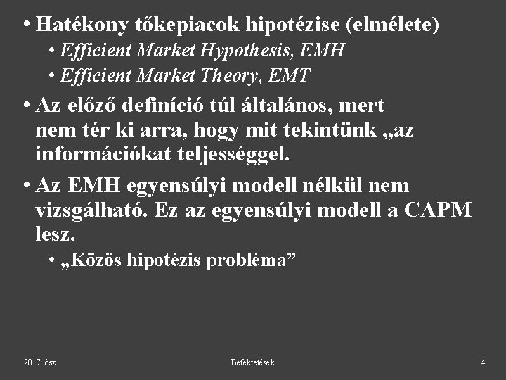  • Hatékony tőkepiacok hipotézise (elmélete) • Efficient Market Hypothesis, EMH • Efficient Market