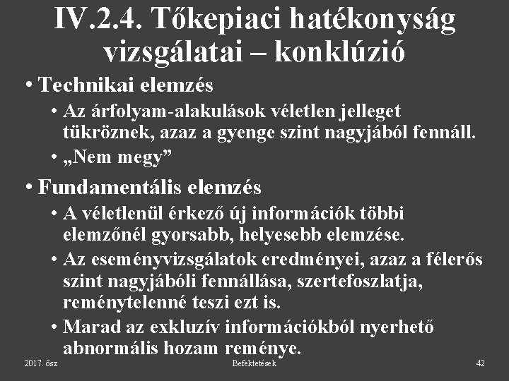 IV. 2. 4. Tőkepiaci hatékonyság vizsgálatai – konklúzió • Technikai elemzés • Az árfolyam-alakulások