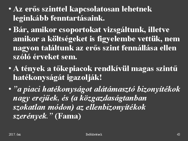  • Az erős szinttel kapcsolatosan lehetnek leginkább fenntartásaink. • Bár, amikor csoportokat vizsgáltunk,