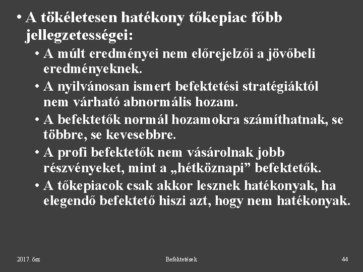  • A tökéletesen hatékony tőkepiac főbb jellegzetességei: • A múlt eredményei nem előrejelzői