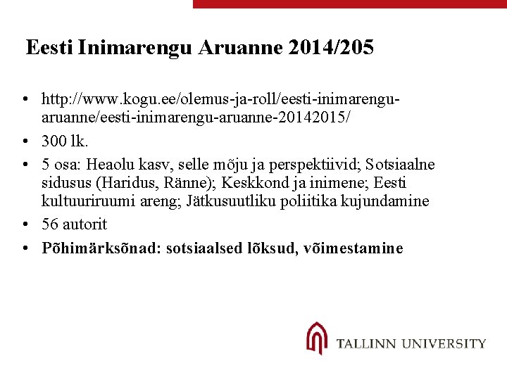 Eesti Inimarengu Aruanne 2014/205 • http: //www. kogu. ee/olemus-ja-roll/eesti-inimarenguaruanne/eesti-inimarengu-aruanne-20142015/ • 300 lk. • 5